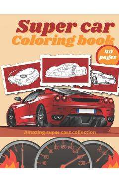Coperta cărții 'Super Car Coloring Book: Luxury Cars Sport Designs for Kids and Adults Relaxation - Golden Mih'