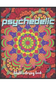 Coperta cărții 'Psychedelic Adult Coloring Book: A Trippy Hippy Psychedelic Coloring book for Acid explorer. A Deep dive into Freedom'
