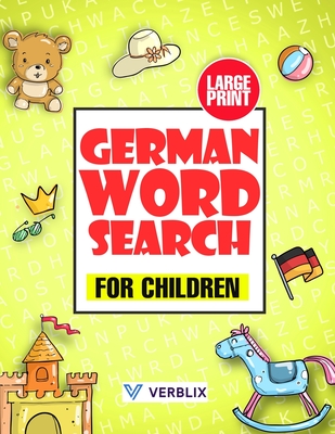 German Word Search for Children: Large Print German Activity Book with Word Search Puzzles for Kids and Beginners - Verblix