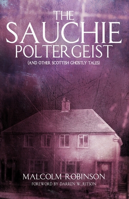 The Sauchie Poltergeist: (And other Scottish ghostly tales) - Malcolm Robinson