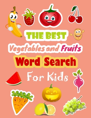 The Best Vegetables and Fruits Word Search for Kids: Puzzle Book and Vocabulary Finder for Children - Kid's Puzzle Products