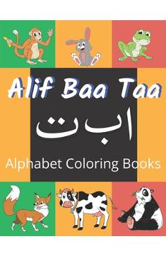 Coperta cărții 'Alif Baa Taa Alphabet Coloring Books: Coloring Books for Practice Hand Writing In Arabic Learn How to Write the Arabic'