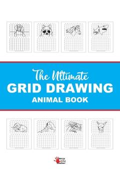 Coperta cărții 'The Ultimate Grid Animal Drawing Book: Over 40 Different Animal Grid Drawing Sheets - Messy Art Teacher'
