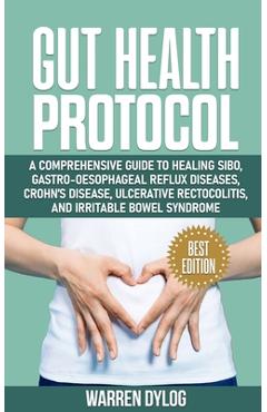 Coperta cărții 'Gut Health Protocol: A Comprehensive Guide to Healing Sibo, Gastro-Oesophageal Reflux Diseases, Crohn's Disease,'