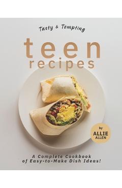 Coperta cărții 'Tasty & Tempting Teen Recipes: A Complete Cookbook of Easy-to-Make Dish Ideas! - Allie Allen'