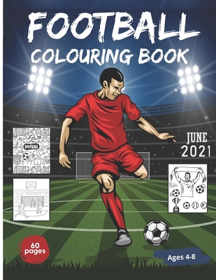 Football Colouring Book: 60 colouring pages with football theme - For kids aged 4-8 - Large Format - Liliane Kenneth
