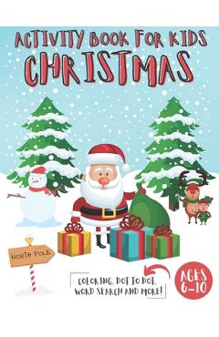 Coperta cărții 'Christmas Activity Book for Kids Ages 6-10: Coloring Pages, I Spy, Mazes, Dot to Dot, Word search, Color by Number and'