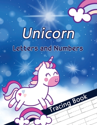 Coperta cărții 'Unicorn Letters and Numbers Tracing Book: Alphabet Handwriting Practice Workbook for Preschoolers, First Learn to Write'