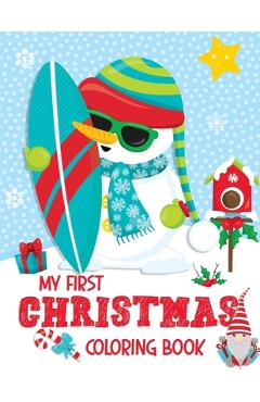 Poza produsului My First Christmas Coloring Book: Christmas Coloring Book for Boys, Girls, Toddlers, Kids Ages 2-4, 3-5 and 4-8 Jumbo Size - Yolanda Terry