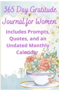 Coperta cărții '365 Day Gratitude Journal for Women: Includes Prompts, Quotes, and an Undated Monthly Calendar - Pvb Publications'