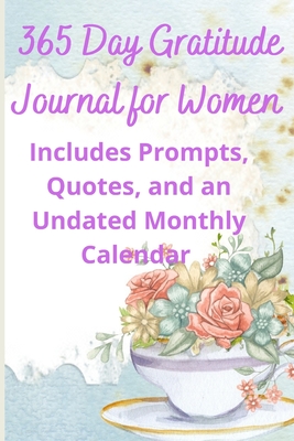 365 Day Gratitude Journal for Women: Includes Prompts, Quotes, and an Undated Monthly Calendar - Pvb Publications