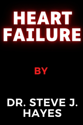 Heart Failure - Steve J. Hayes