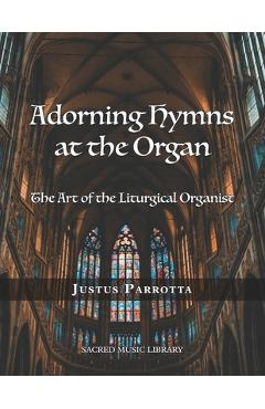 Coperta cărții 'Adorning Hymns at the Organ: The Art of the Liturgical Organist - Ryan Mceldowney'
