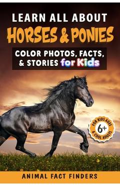 Coperta cărții 'Learn All About Horses & Ponies: Color Photos, Facts, and Stories for Kids - Animal Fact Finders'