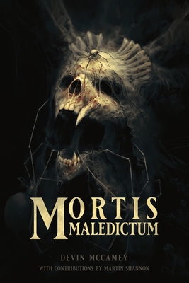 Mortis Maledictum: A Collection of Cosmic Grimdark Fantasy Stories - Martin Shannon
