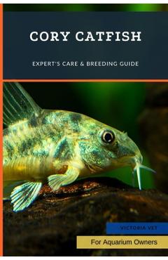 Coperta cărții 'Cory Catfish: Expert's Care & Breeding Guide - Victoria Vet'