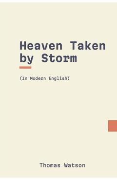Coperta cărții 'Heaven Taken by Storm: In Modern English - Modern Puritans'