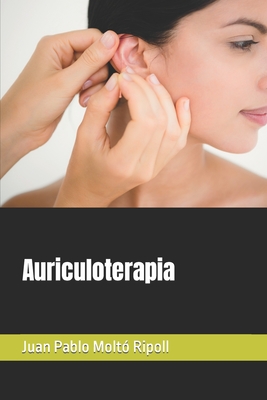 Auriculoterapia - Juan Pablo Moltó Ripoll