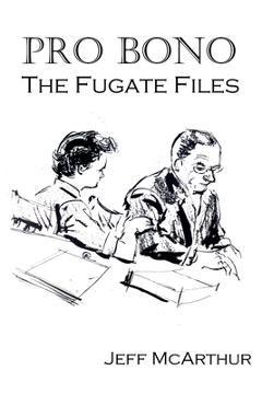 Coperta cărții 'Pro Bono: The Fugate Files - Jeff Mcarthur'