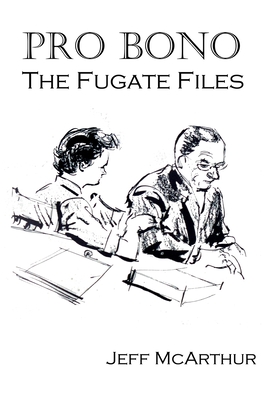Pro Bono: The Fugate Files - Jeff Mcarthur