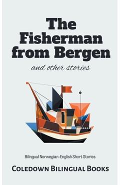 Poza produsului The Fisherman from Bergen and Other Stories: Bilingual Norwegian-English Short Stories - Coledown Bilingual Books