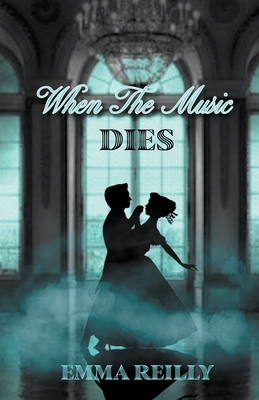 When The Music Dies - Emma Reilly