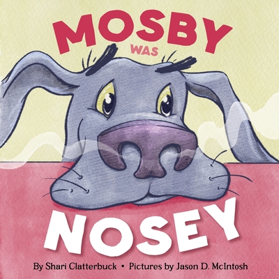 Mosby Was Nosey - Shari L. Clatterbuck