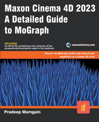 Coperta cărții 'Maxon Cinema 4D 2023: A Detailed Guide to MoGraph - Pradeep Mamgain'