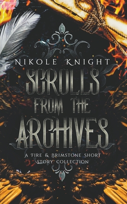 Coperta cărții 'Scrolls from the Archives: A Fire & Brimstone Short Story Collection - Nikole Knight'