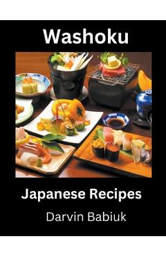 Coperta cărții 'Washoku: Japanese Recipes - Darvin Babiuk'