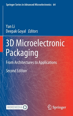 3D Microelectronic Packaging: From Architectures to Applications - Yan Li