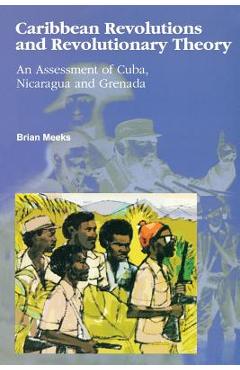 Coperta cărții 'Caribbean Revolutions and Revolutionary Theory: An Assessment of Cuba, Nicaragua, and Grenada - Brian Meeks'
