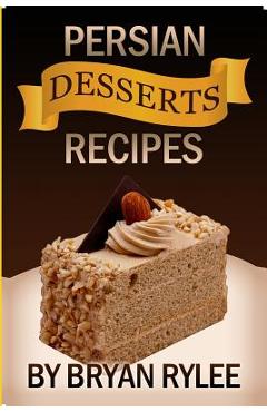 Coperta cărții 'Easy Persian desserts Recipes - Bryan Rylee'