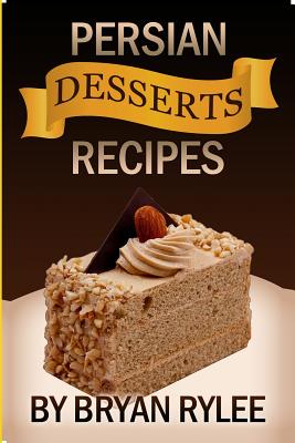 Coperta cărții 'Easy Persian desserts Recipes - Bryan Rylee'