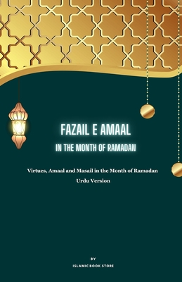 Fazail E Amaal: In the Month of Ramadan - Virtues, Amaal and Masail in the Month of Ramadan - Urdu Version - Islamic Book Store