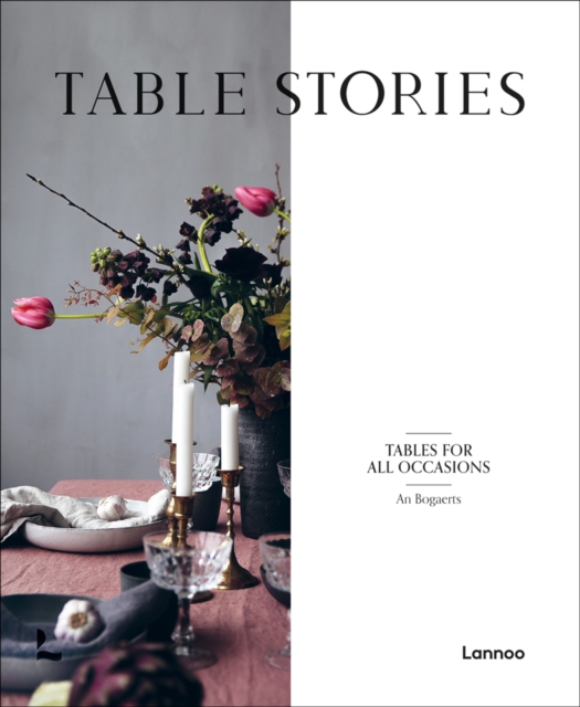 Table Stories: Tables for All Occasions - An Bogaerts