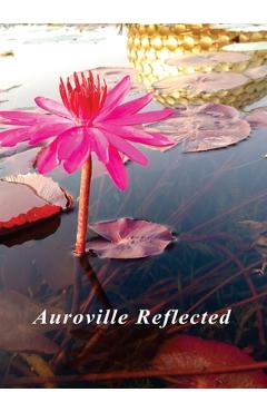 Coperta cărții 'Auroville Reflected - Bindu Mohanty'