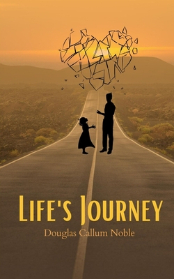 Life's Journey - Douglas Callum Noble