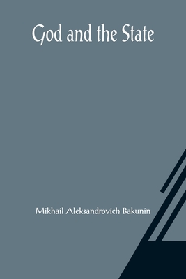 God and the State - Mikhail Aleksandrovich Bakunin