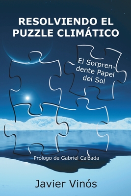 Resolviendo el puzzle climtico: El sorprendente papel del sol - Javier Vins