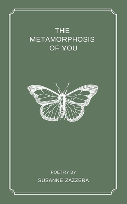 The Metamorphosis of You - Susanne Zazzera