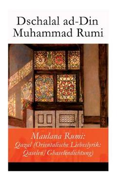 Coperta cărții 'Maulana Rumi: Qazal (Orientalische Liebeslyrik: Qaselen/Ghaselendichtung) - Dschalal Ad Rumi'