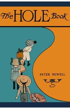 Coperta cărții 'The Hole Book: The original edition of 1908 - Peter Newell'