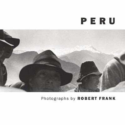 Robert Frank: Peru - Robert Frank