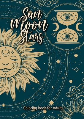 Sun Moon Stars coloring book for adults: mindfulness celestial coloring book Consciousness Universe Zodiac coloring spirituality coloring 60 pages A4 - Monsoon Publishing