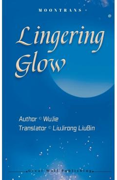 Coperta cărții 'Lingering Glow - Wu Jie'