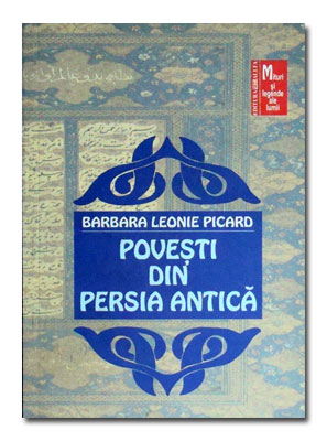 Povesti din Persia Antica - Barbara Leonie Picard