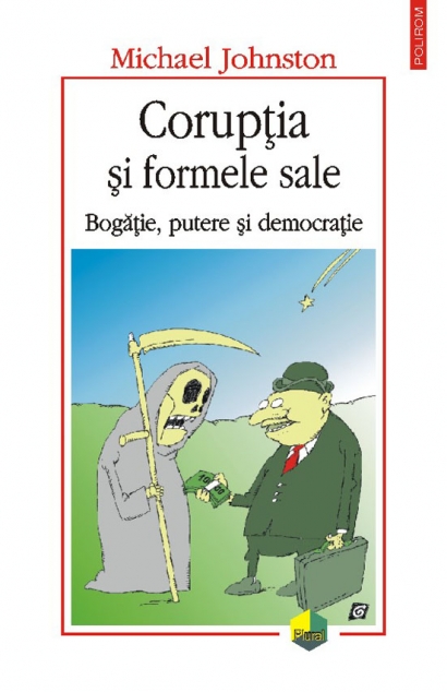 Coperta cărții 'Coruptia si formele sale. Bogatie, putere si democratie - Michael Johnston'