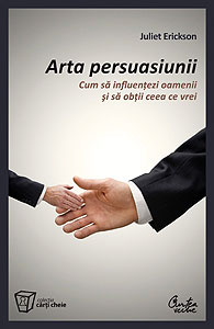 Arta persuasiunii - Juliet Erickson