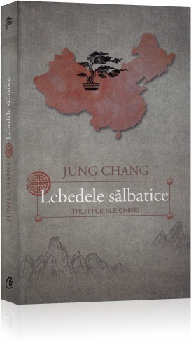 Lebedele salbatice trei fiice ale Chinei - Jung Chang